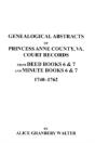Genealogical Abstracts Of Princess Anne County, Va. From Deed Books & Minute Books 6 & 7, 1740-1762 - Preview