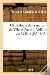 Genealogie De La Maison De Velard Edition 1868
