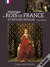Généalogie Des Rois De France Et Épouses Royales