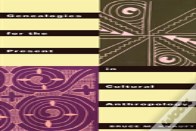 Genealogies For The Present In Cultural Anthropology