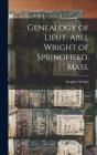 Genealogy Of Lieut. Abel Wright Of Springfield, Mass. - Preview