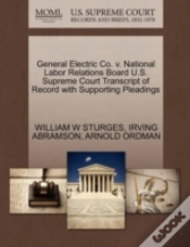 Capa do artigo General Electric Co. V. National Labor Relations Board U.S. Supreme Court Transcript Of Record With Supporting Pleadings