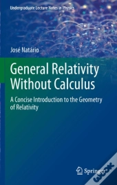 General Relativity Without Calculus