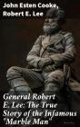 General Robert E. Lee: The True Story Of The Infamous "Marble Man" - Preview