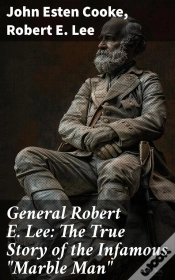 Capa do artigo General Robert E. Lee: The True Story Of The Infamous "Marble Man"