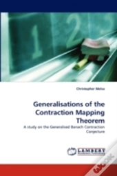 Generalisations Of The Contraction Mapping Theorem