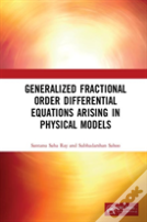 Generalized Fractional Order Differential Equations Arising In Physical Models