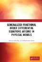 Generalized Fractional Order Differential Equations Arising In Physical Models - Preview