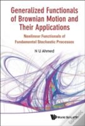 Capa do artigo Generalized Functionals Of Brownian Motion And Their Applications: Nonlinear Functionals Of Fundamental Stochastic Processes