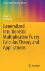 Generalized Intuitionistic Multiplicative Fuzzy Calculus Theory And Applications - Preview