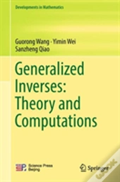 Generalized Inverses: Theory And Computations