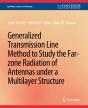 Generalized Transmission Line Method To Study The Far-Zone Radiation Of Antennas Under A Multilayer Structure - Preview