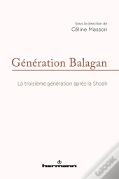 Generation Balagan - La Troisieme Generation Apres La Shoah
