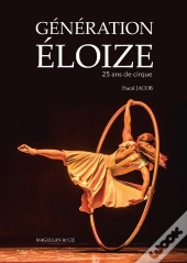 Génération Éloize ; 25 Ans De Cirque