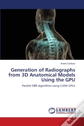 Generation Of Radiographs From 3d Anatomical Models Using The Gpu