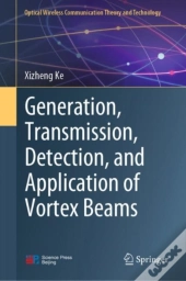 Generation, Transmission, Detection, And Application Of Vortex Beams