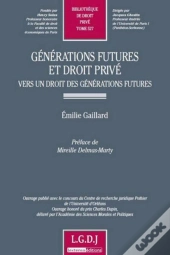 Générations Futures Et Droit Privé ; Vers Un Droit Des Générations Futures