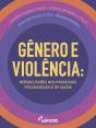 Gênero E Violência: Repercussões Nos Processos Psicossociais E De Saúde - Preview