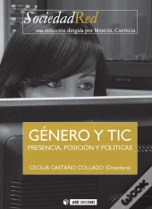 Género Y Tic. Presencia, Posición Y Políticas