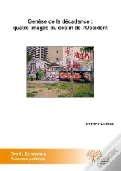 Genese De La Decadence : Quatre Images Du Declin De L'Occident