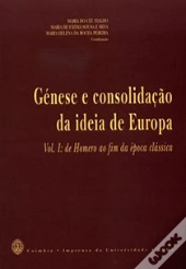 Génese e Consolidação da Ideia de Europa - Volume I