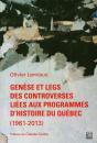 Genèse Et Legs Des Controverses Sur Les Programmes D'Histoire Du Québec (1961-2013) - Preview