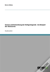 Genese Und Entwicklung Der Heiligenlegende - Am Beispiel Der Alexiusvita