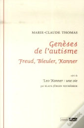 Genèses De L'Autisme ; Freud, Bleuler, Kanner