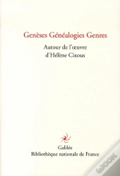 Genèses Généalogies Genres ; Autour De L'Oeuvre D'Hélène Cixous