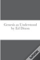 Genesis As Understood By Ed Dixon
