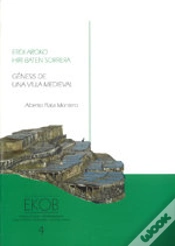 Capa do artigo Génesis De Una Villa Medieval - Erdi Aroko Hiri Baten Sorrera