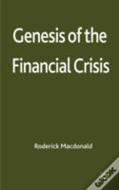 Genesis Of The Financial Crisis