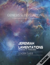 Genesis To Revelation: Jeremiah, Lamentations Leader Guide