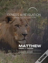 Genesis To Revelation: Matthew Leader Guide