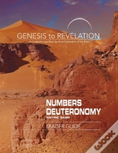 Genesis To Revelation: Numbers, Deuteronomy Leader Guide
