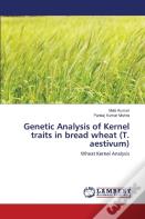 Genetic Analysis Of Kernel Traits In Bread Wheat (T. Aestivum)
