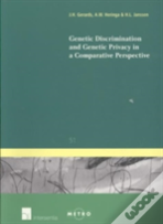Genetic Discrimination And Genetic Privacy In A Comparative Perspective
