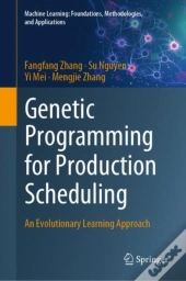 Genetic Programming For Production Scheduling