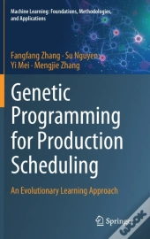 Genetic Programming For Production Scheduling