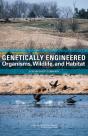 Genetically Engineered Organisms, Wildlife, And Habitat - Preview