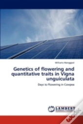 Genetics Of Flowering And Quantitative Traits In Vigna Unguiculata