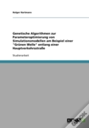 Capa do artigo Genetische Algorithmen Zur Parameteroptimierung Von Simulationsmodellen Am Beispiel Einer "Grunen Welle" Entlang Einer Hauptverkehrsstrae
