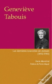 Genevieve Tabouis Les Dernieres Nouvelles De Demain 1892-1985