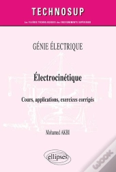 Génie Électrique ; Électrocinétique ; Cours, Applications, Exercices Corrigés