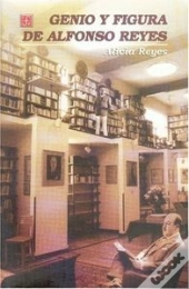 Genio Y Figura De Alfonso Reyes  