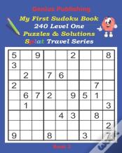 Genius Publishing - My First Sudoku Puzzles 240 Level One Puzzles & Solutions Splat Travel Series Book 2