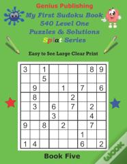 Genius Publishing - My First Sudoku Puzzles 540 Level One Puzzles & Solutions Splat Series Book Five