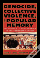 Genocide, Collective Violence, And Popular Memory