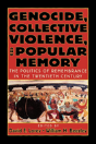 Genocide, Collective Violence, And Popular Memory - Preview