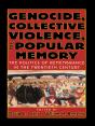 Genocide, Collective Violence, And Popular Memory - Preview